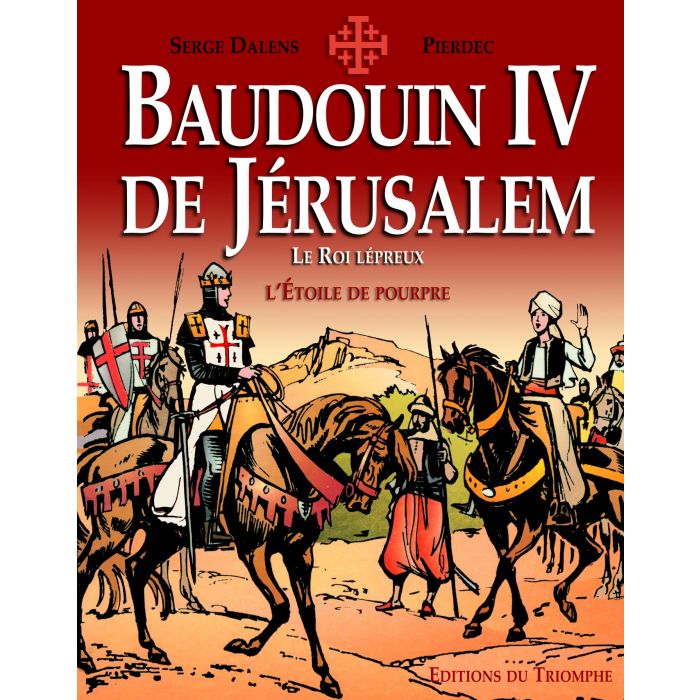 Baudouin IV de Jérusalem, le roi lépreux - BD