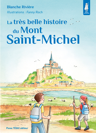 La très belle histoire du Mont Saint-Michel (col. Petits Pâtres)