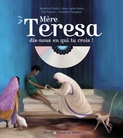 Mère Teresa, dis-nous en Qui tu crois ? (+CD) (col. Graines de Saints)