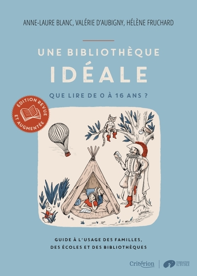 Une Bibliotheque Idéale - Que lire de 0 à 16 Ans ? - Guide à l'usage des Familles, des Ecoles et des Bibliothèques