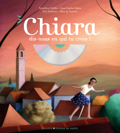 Chiara, dis-nous en Qui tu crois (+CD) ?  (col. Graines de Saints)