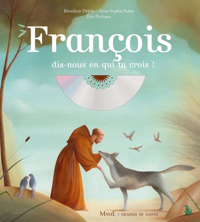 Francois, dis-nous en Qui tu crois ? (+CD) (col. Graines de Saints)