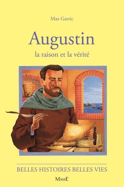 Augustin - La raison et la vérité (col. Belles Histoires Belles Vies)