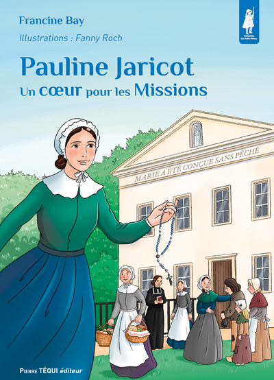 Pauline Jaricot - Un cœur pour les missions (col. Petits Pâtres)