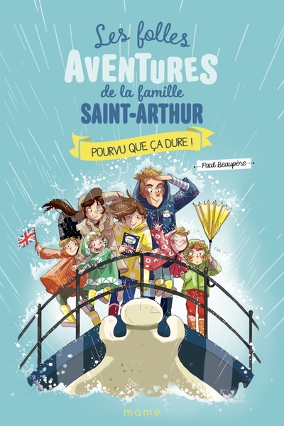 Les Folles Aventures de la Famille Saint-Arthur - Tome 13 - Pourvu que ça dure !