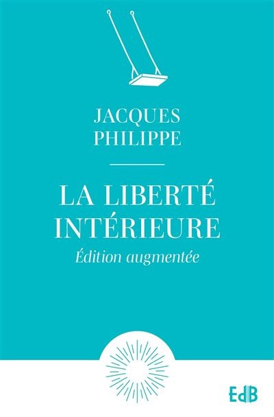 La liberté intérieure - Edition augmentée