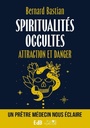 Spiritualités occultes - Attraction et dangers