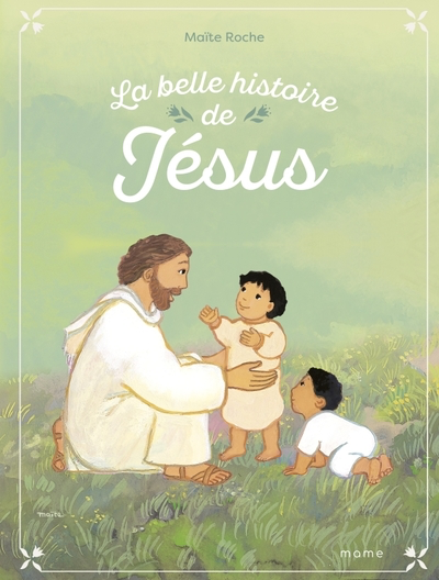La belle histoire de Jésus (Maïte Roche)