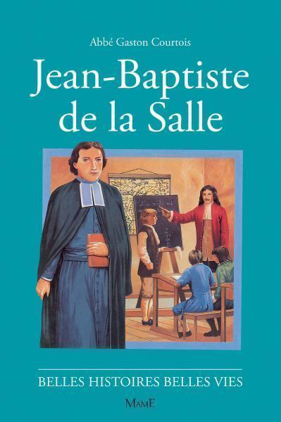 Jean-Baptiste de la Salle (col. Belles Histoires Belles Vies)