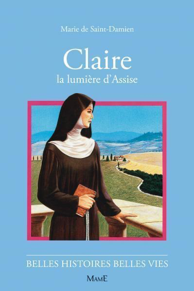 Claire - La lumière d'Assise (col. Belles Histoires Belles Vies)