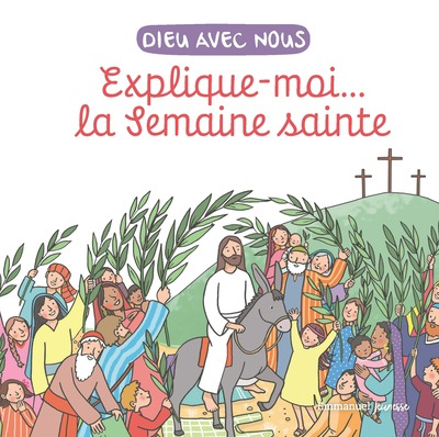 Explique-moi… La semaine Sainte