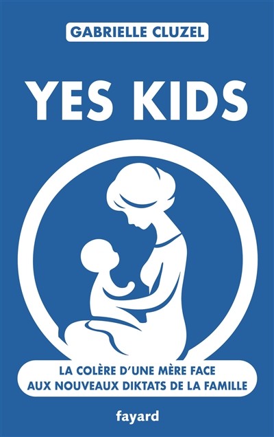 Yes Kids - La colère d'une Mère face aux nouveaux Diktats de la Famille