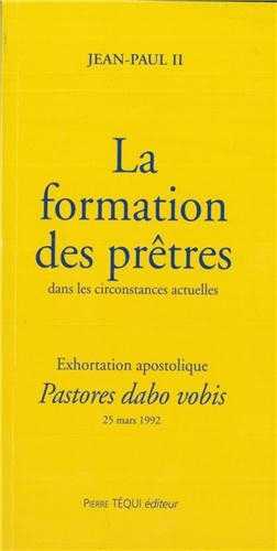 La Formation des Prêtres dans les Circonstances Actuelles - Pastores Dabo Vobis