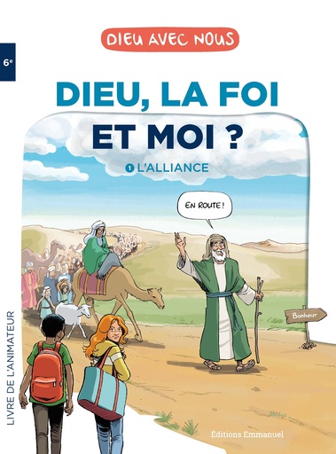 Dieu, la Foi et Moi ? Parcours College 6E - Livre animateur