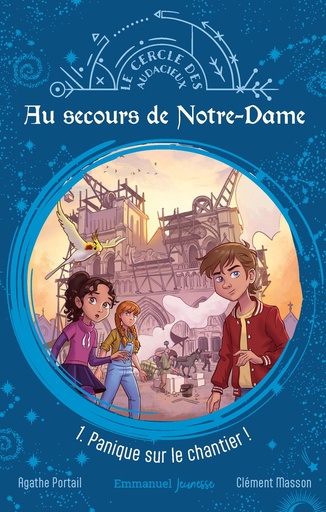 Au secours de Notre-Dame - Tome 1 - Panique sur le chantier