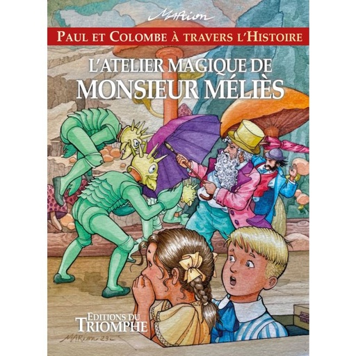 Paul et Colombe à travers l'Histoire - Tome 13 - L'Atelier Magique de Monsieur Melies
