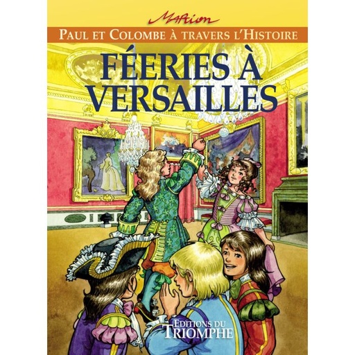 Paul et Colombe à travers l'Histoire - Tome 7 - Féeries à Versailles
