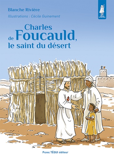 Charles de Foucauld - Le Saint du Désert (col. Petits Pâtres)