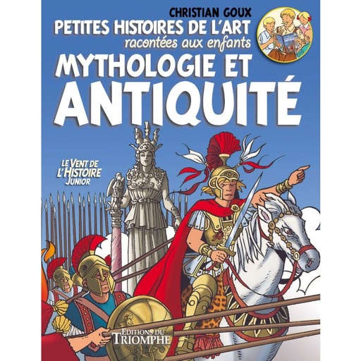 Petites histoires de l'Art racontées aux enfants - Mythologie et Antiquité (col. Vent de l'Histoire Junior)