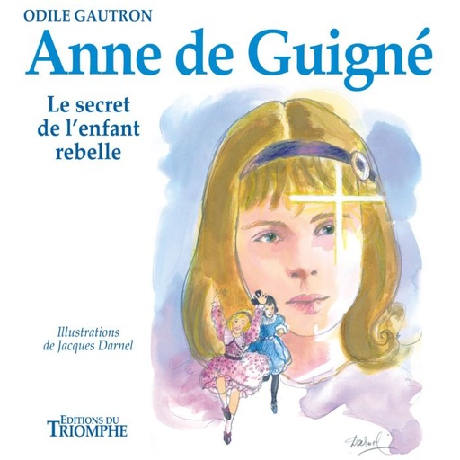 Anne de Guigné, Le secret de l'enfant rebelle