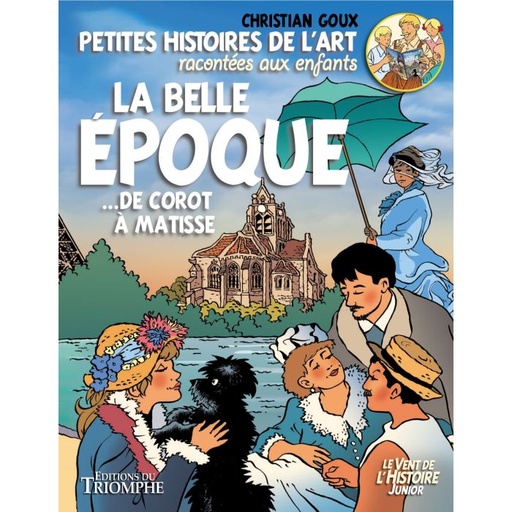 Petites histoires de l'Art racontées aux enfants - La Belle Epoque, de Corot à Matisse (col. Vent de l'Histoire Junior)