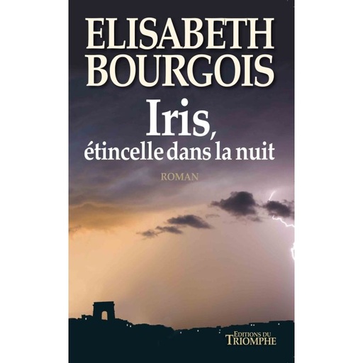 Iris, Etincelle Dans La Nuit - Roman