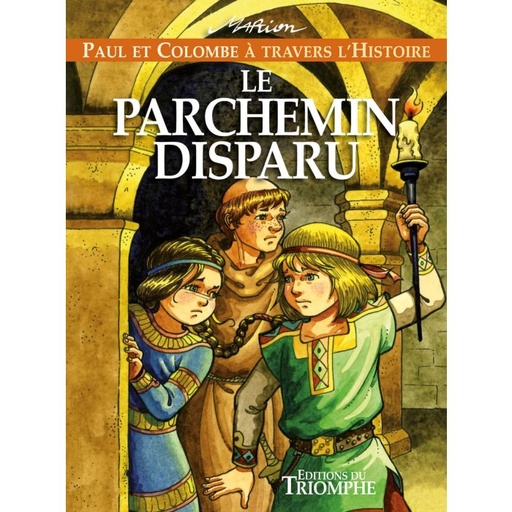 Paul et Colombe à travers l'Histoire - Tome 2 - Le Parchemin Disparu