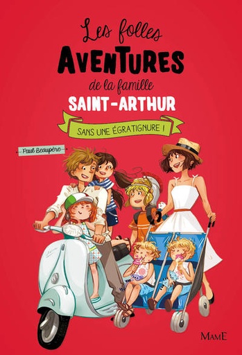 Les Folles Aventures de la Famille Saint-Arthur - Tome 3 - Sans une égratignure !