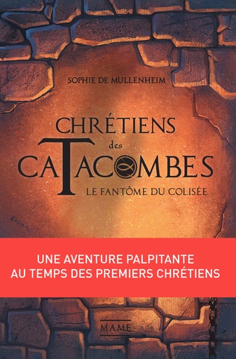 Chrétiens des Catacombes - T.1 - Le Fantôme du Colisée