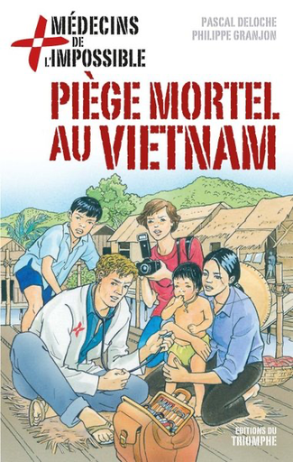Piège mortel au Vietnam (col. Médecins de l'Impossible)