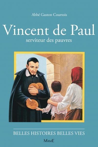 Vincent de Paul - Serviteur des pauvres (col. Belles Histoires Belles Vies)