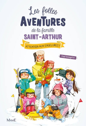 Les Folles Aventures de la Famille Saint-Arthur - Tome 4 - Attention aux engelures !