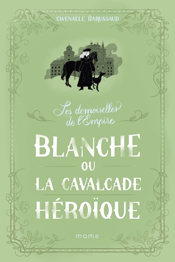 Les Demoiselles de L'Empire - Tome 2 - Blanche ou La Cavalcade Héroïque