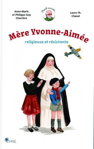 Mère Yvonne-Aimée - Religieuse et résistante (col. Papili Raconte)