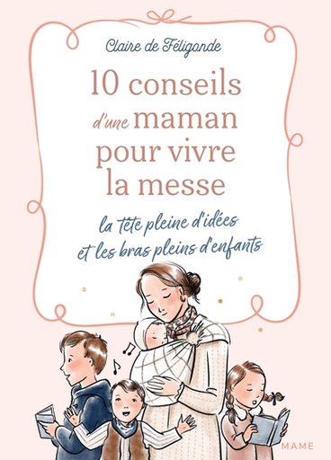 10 Conseils d'une Maman pour vivre la Messe la tête pleine d'idées et les bras pleins d'enfants 