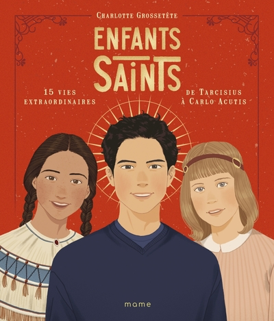 Enfants Saints - 15 vies extraordinaires de Tarcisius à Carlo Acutis