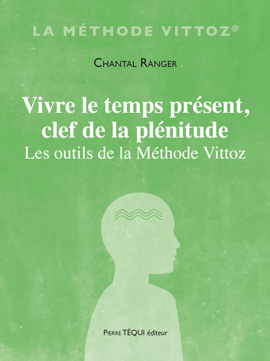 Vivre le temps présent, clef de la Plénitude