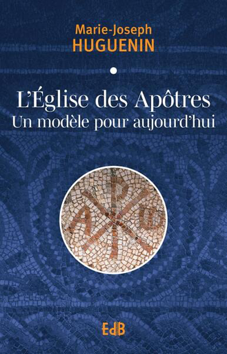 L'église des Apôtres - Un modèle pour aujourd'hui