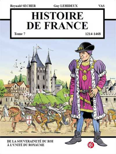 Histoire de France Tome 7 - De la Souveraineté du Roi à l'Unite du Royaume