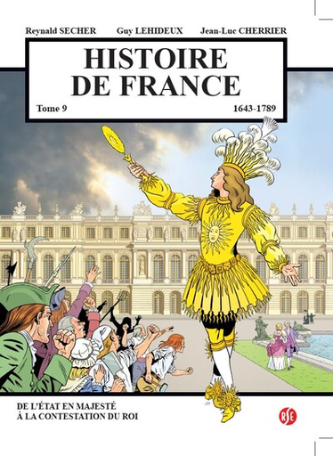 Histoire de France Tome 9 - De L'Etat en Majeste à La Contestation du Roi