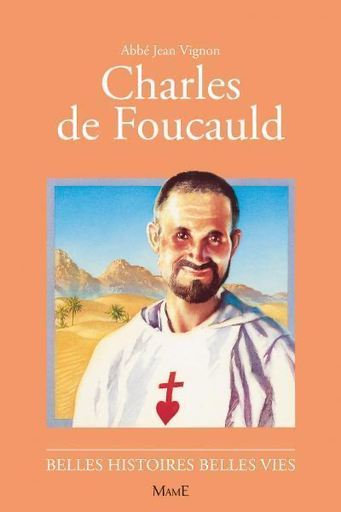 Charles de Foucauld (col. Belles Histoires Belles Vies)