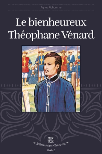 Le Bienheureux Théophane Venard (col. Belles Histoires Belles Vies)