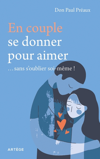 En couple, se donner pour aimer… sans s'oublier soi-même !