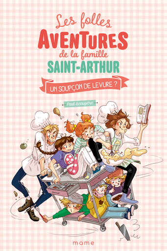 Les Folles Aventures de la Famille Saint-Arthur - Tome 14 - Un soupcon de levure ?