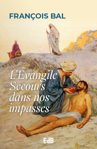 L'Evangile au secours de nos impasses
