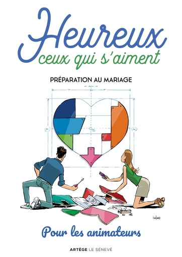 Heureux ceux qui s'aiment - Préparation au mariage - Livret animateurs